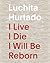 Luchita Hurtado: I Live I Die I Will Be Reborn