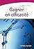 Gagner en efficacité (French Edition)