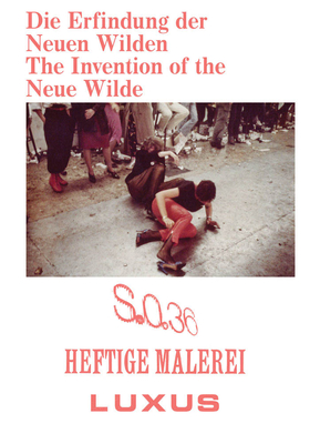 The Invention of the Neue Wilde: Painting and Subculture Around 1980 (Paperback)