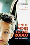 Once More To The Rodeo: A Memoir Once More To The Rodeo: A Memoir