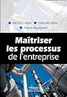 Maîtriser les Processus de l'Entreprise Maîtriser les Processus de l'Entreprise