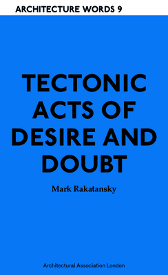 Tectonic Acts of Desire and Doubt (Paperback)