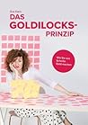 Das Goldilocks-Prinzip: Wie Sie aus Scheiße Gold machen