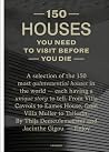 150 Houses You Need to Visit Before You Die (150 Series)