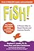 Fish! by Stephen C. Lundin Fish! by Stephen C. Lundin