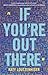 If You're Out There: A Whip-Smart YA Suspense Novel About Friendship and Betrayal