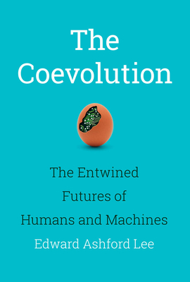 The Coevolution: The Entwined Futures of Humans and Machines (Hardcover)