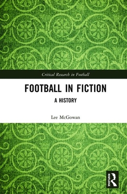 Football in Fiction (Critical Research in Football)