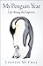 My Penguin Year Life Among the Emperors by Lindsay McCrae