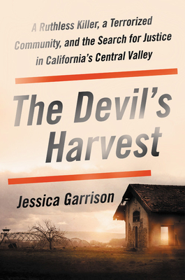 The Devil's Harvest: A Ruthless Killer, a Terrorized Community, and the Search for Justice in California's Central Valley (Hardcover)