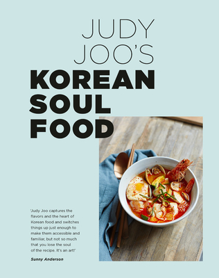 Judy Joo's Korean Soul Food: Authentic Dishes and Modern Twists (Hardcover)