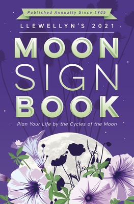 Llewellyn's 2021 Moon Sign Book: Plan Your Life by the Cycles of the Moon (Paperback)