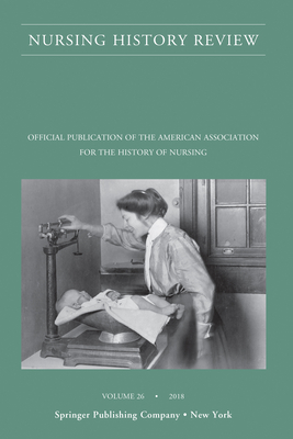 Nursing History Review: Official Journal of the American Association for the History of Nursing (Paperback)