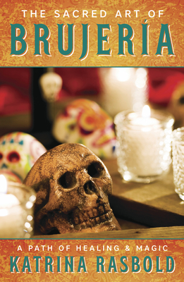 The Sacred Art of Brujeria: A Path of Healing & Magic (Paperback)