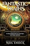Fantastic Trains: An Anthology of Phantasmagorical Engines and Rail Riders