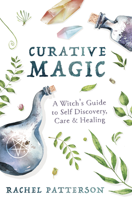 Curative Magic: A Witch's Guide to Self Discovery, Care & Healing (Paperback)