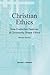 Christian Ethics: How Distinctive Features of Christianity Shape Ethics
