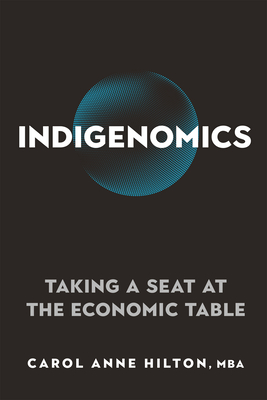 Indigenomics: Taking a Seat at the Economic Table (Paperback)
