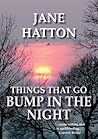 Things that Go Bump in the Night by Jane Hatton