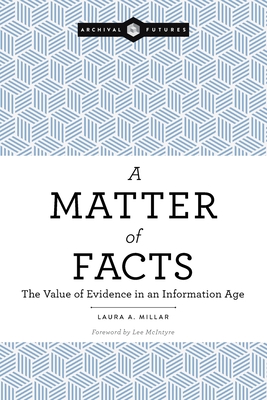 A Matter of Facts: The Value of Evidence in an Information Age (Paperback)