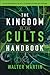 The Kingdom of the Cults Handbook: Quick Reference Guide to Alternative Belief Systems