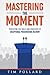 Mastering the Moment: Perfe...