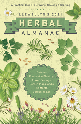 Llewellyn's 2021 Herbal Almanac: A Practical Guide to Growing, Cooking & Crafting (Paperback)
