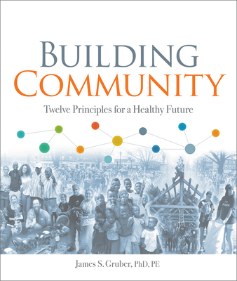 Building Community: Twelve Principles for a Healthy Future (Paperback)