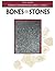 Bones and Stones