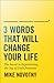 3 Words That Will Change Yo...