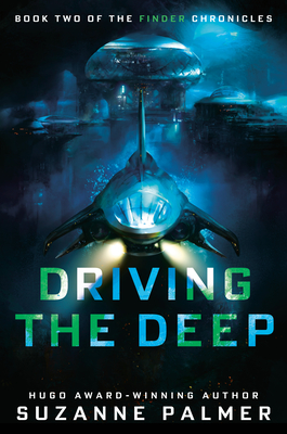 Driving the Deep (Finder Chronicles, #2)