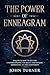 The Power of Enneagram: Discover How To Better Understanding Yourself And Others, Improving All Relationships