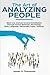The Art of Analyzing People: Read and Analyze Anyone Immediately Through Human Behavior, Psychology, Body Language, Personality Types, Analysis