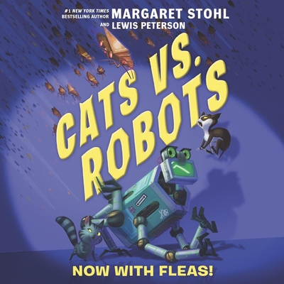 Cats vs. Robots: Now with Fleas! (The Cats vs. Robots Series Lib/E, 2)
