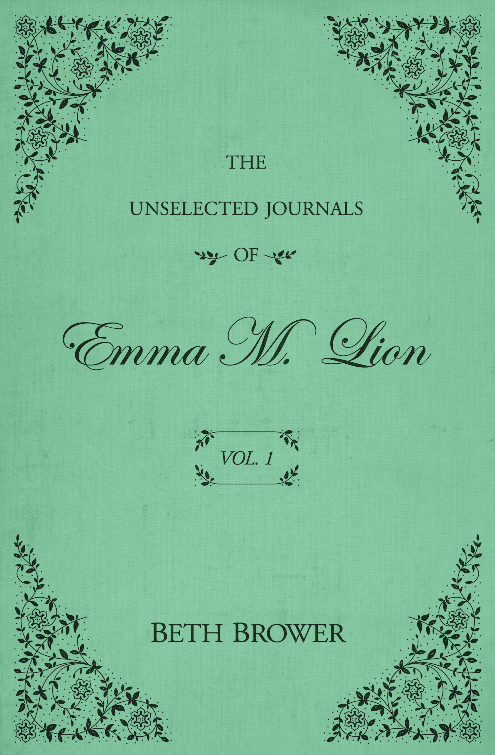 The Unselected Journals of Emma M. Lion: Vol. 1 (Paperback)