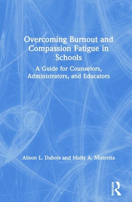 Overcoming Burnout and Compassion Fatigue in Schools