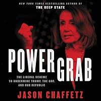 Power Grab: The Liberal Scheme to Undermine Trump, the GOP, and Our Republic