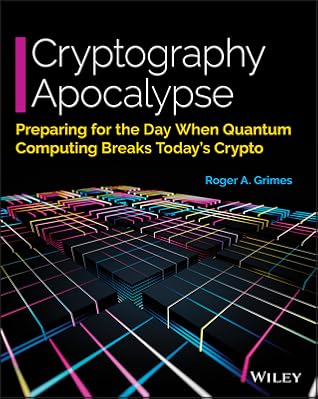 Cryptography Apocalypse: Preparing for the Day When Quantum Computing Breaks Today's Crypto