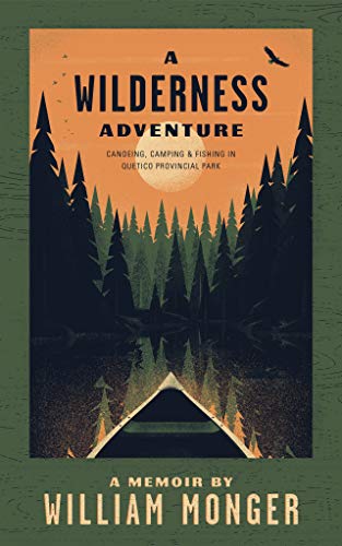 A Wilderness Adventure: Canoeing, Camping & Fishing in Quetico Provincial Park (Kindle Edition)