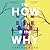 The How & the Why