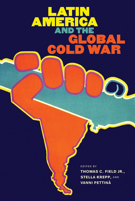 Latin America and the Global Cold War (Hardcover)