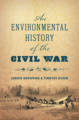 An Environmental History of the Civil War (Hardcover)