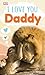 I Love You, Daddy by D.K. Publishing