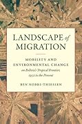 Landscape of Migration: Mobility and Environmental Change on Bolivia's Tropical Frontier, 1952 to the Present