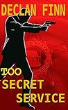 Too Secret Service by Declan Finn