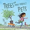 Trees Make Perfect Pets by Paul Czajak