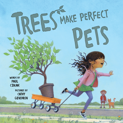 Trees Make Perfect Pets: A Story About Nature, Plants And Gardening For Kids