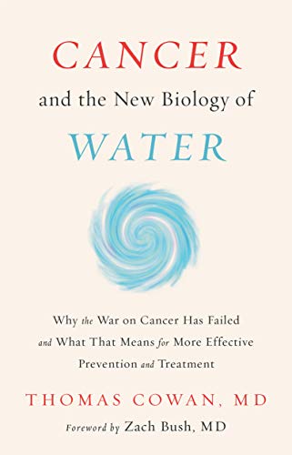 Cancer and the New Biology of Water (Kindle Edition)