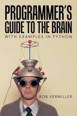 Programmer's Guide to the Brain: With Examples in Python (Paperback)