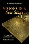 Visions in a Seer Stone by William L. Davis